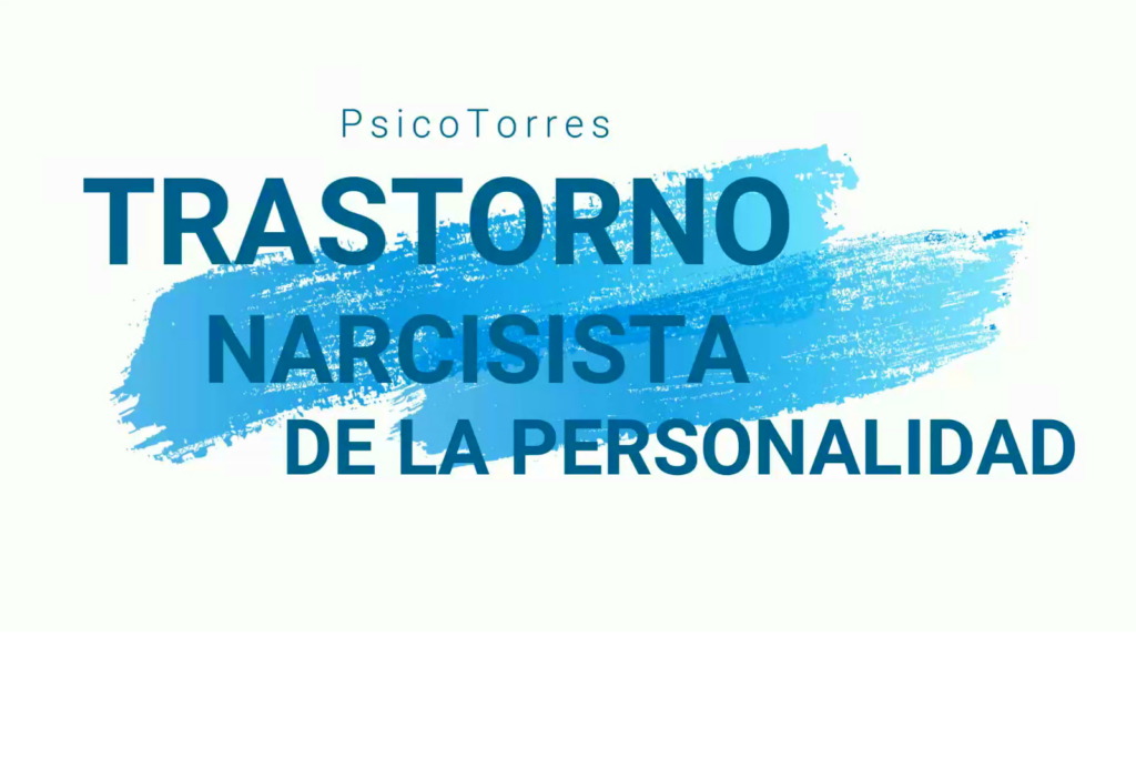 Trastorno Narcisista de la Personalidad - PsicoTorres